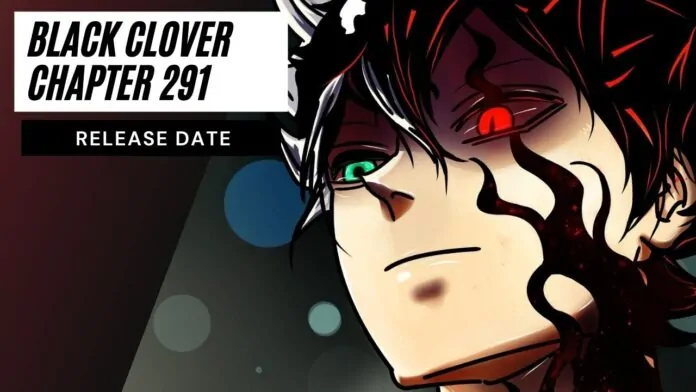 Read Black Clover Chapter 291 Online, Release Date, and Latest Updates!